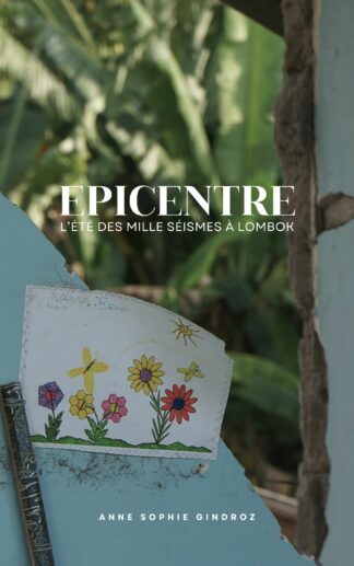 Épicentre l'été des mille séismes à Lombok